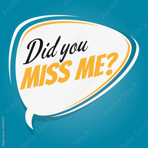 did you miss me retro speech balloon