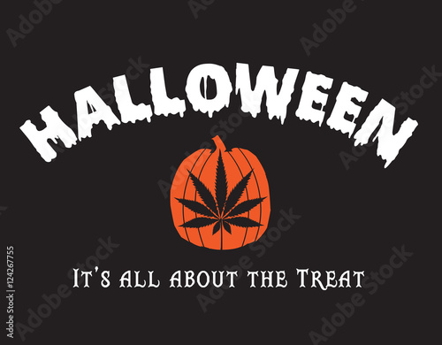 halloween cannabis poster design and marijuana leaf graphic on pumpkin with it's all about the treat tagline photo