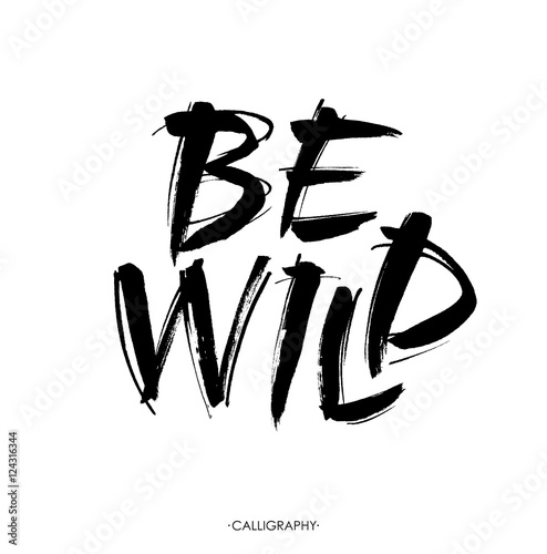 Be wild card. Hand drawn lettering background. Ink illustration. Modern brush calligraphy. Isolated on white .