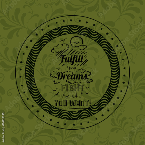 Attitude phrase about dreams inside frame icon. Inspiration motivation and positive theme. Ornamental background. Vector illustration