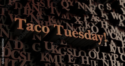 Taco Tuesday! - Wooden 3D rendered letters/message. Can be used for an online banner ad or a print postcard.