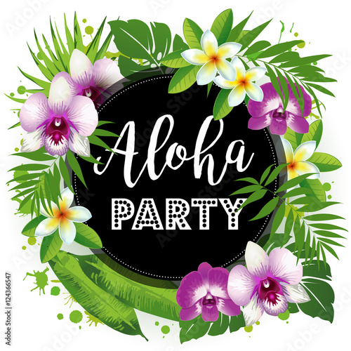 Fototapeta Naklejka Na Ścianę i Meble -  Aloha Party. Vector illustration of tropical orchid, flowers, leaves.