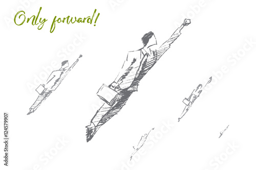Vector hand drawn only forward concept sketch. Business people jumping up and flying towards new opportunities and achievements. Lettering Only forward