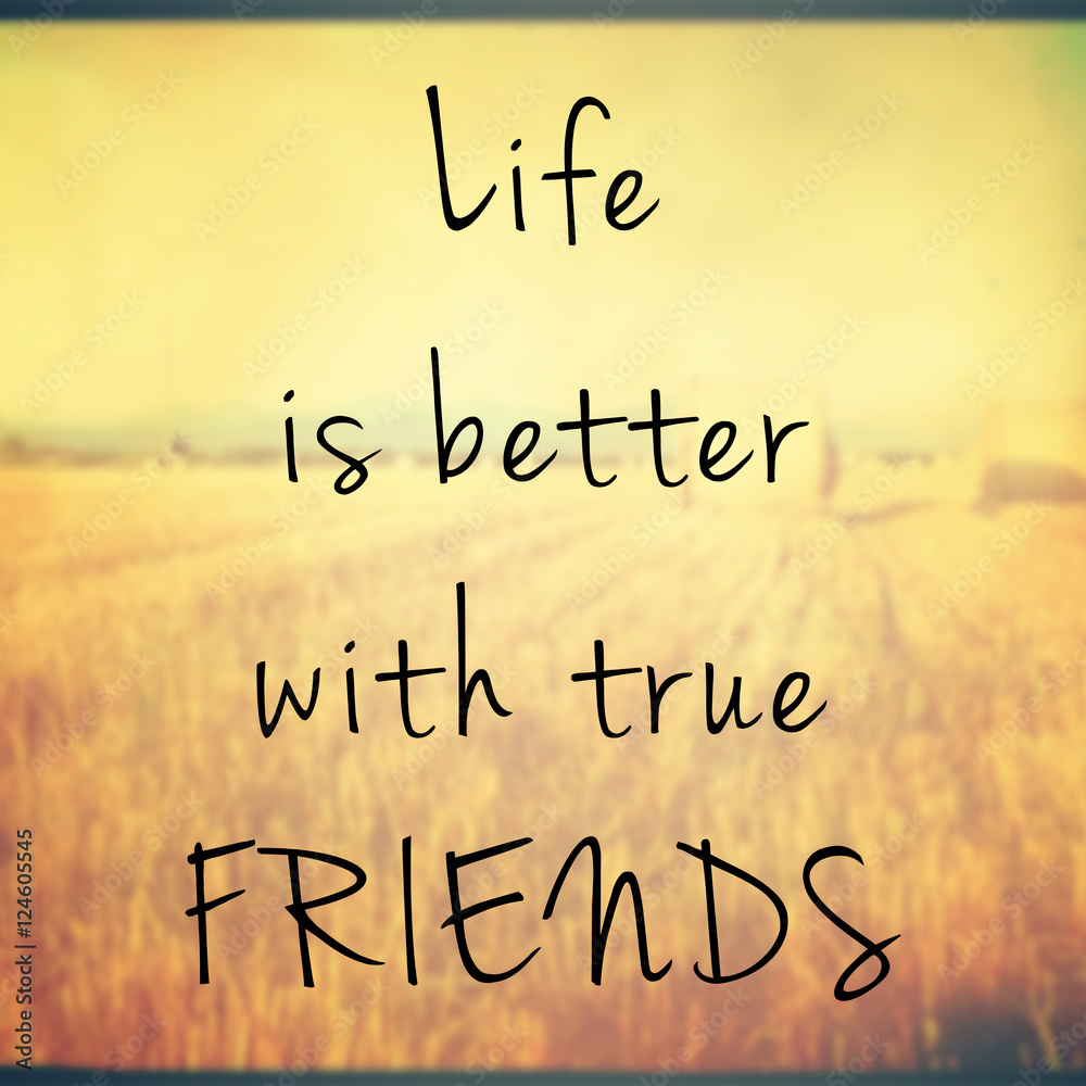 Life Is Better With True Friends Quote Stock Photo Adobe Stock Life Is Better With True Friends Quote Stock Photo Adobe Stock