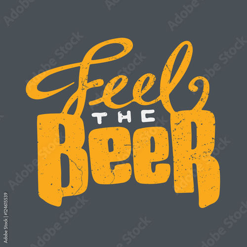 Hand drawn handmade lettering beer badge. Text: Feel the beer. Logo template and design elements for bar, pub, menu, store, beer house, brew company, restaurant