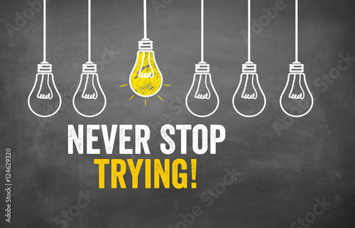 Never Stop Trying!