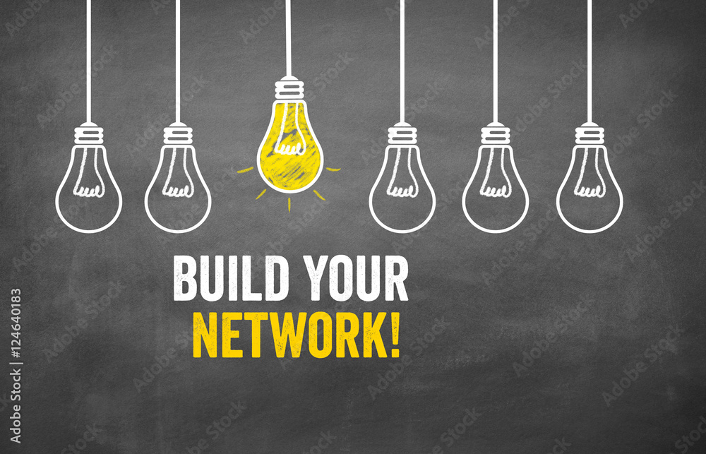 Build your Network Build your Network
