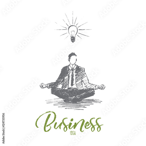 Vector hand drawn business idea sketch. Businessman sitting in lotus position, meditating and concentrating on ideas. Lettering Business idea