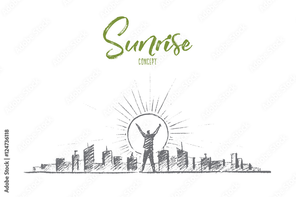 Vector hand drawn sunrise concept sketch. Man standing with raised hands and meeting sunrise in big city. Lettering Sunrise concept