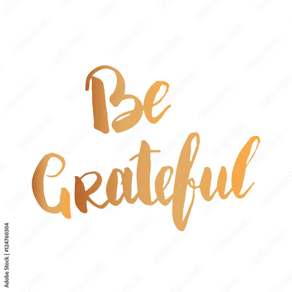 Thanksgiving day typography . be Grateful inscription.  Modern Brush lettering for banners, greeting cards, posters 