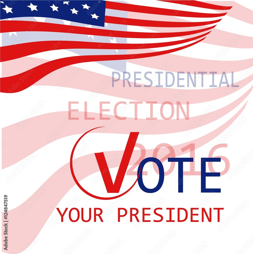 USA flag background Vote your president, presidential election 2016, vector illustration
