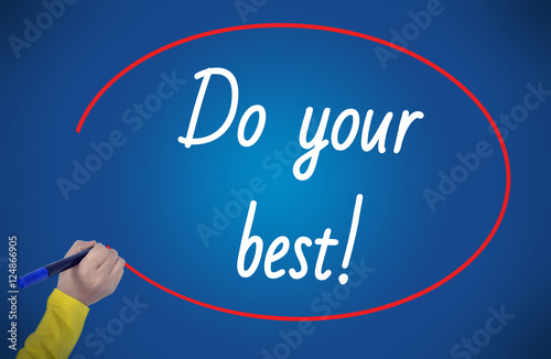 Women Hand writing do your best on blue background. Business, te