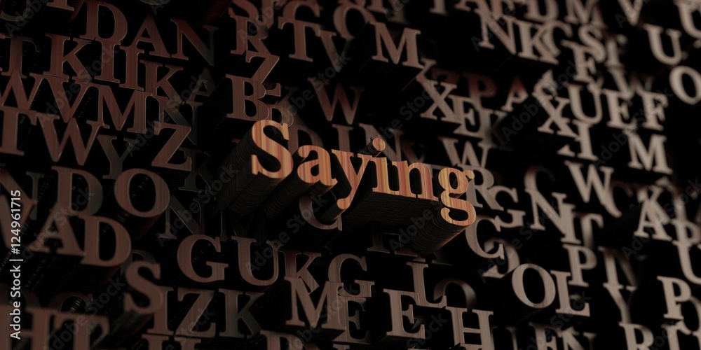 Saying - Wooden 3D rendered letters/message. Can be used for an online banner ad or a print postcard. Saying - Wooden 3D rendered letters/message. Can be used for an online banner ad or a print postcard.