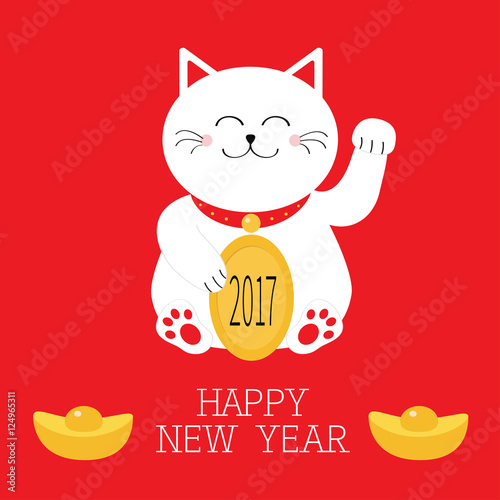 Happy New Year. Lucky white cat sitting and holding golden coin 2017 text. Chinese gold Ingot Japanese Maneki Neco kitten waving hand paw. Cute cartoon character Greeting card Flat Red background.