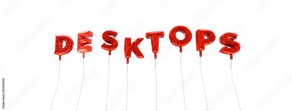 DESKTOPS - word made from red foil balloons - 3D rendered. Can be used for an online banner ad or a print postcard. DESKTOPS - word made from red foil balloons - 3D rendered. Can be used for an online banner ad or a print postcard.