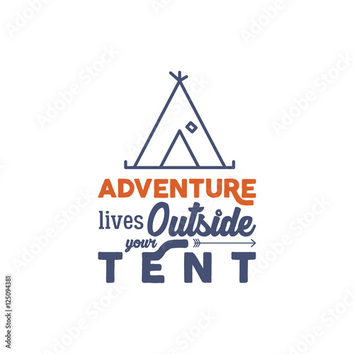 Camping logo with typography saying and linear travel elements - tent. Adventure style for tee design, apparel, t shirt prints or web infographics, projects. Campsite, hiking vector symbols.