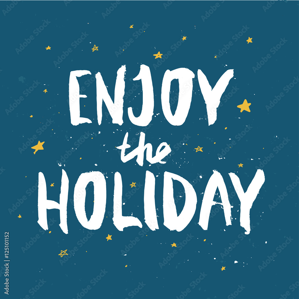 Enjoy the holiday - handdrawn Christmas lettering for greeting cards and invitations.