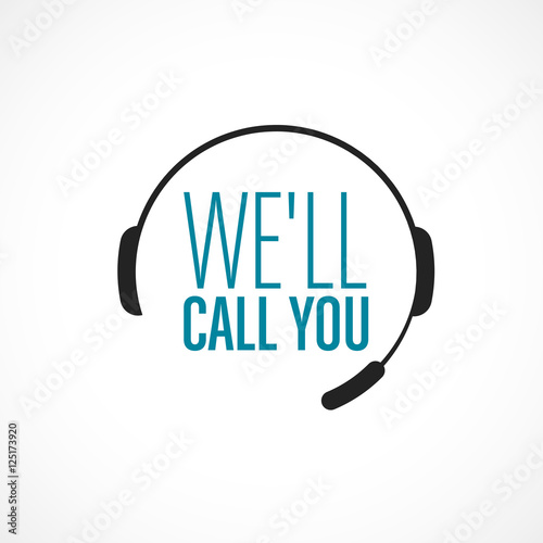 we'll call you