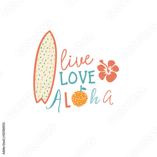 Surfing summer emblem with text quote, surfboard and hibiscus flower.