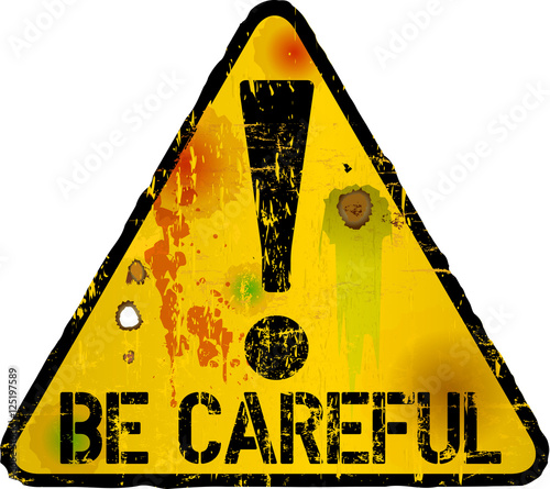 be careful sign, warning sign, vector illustration