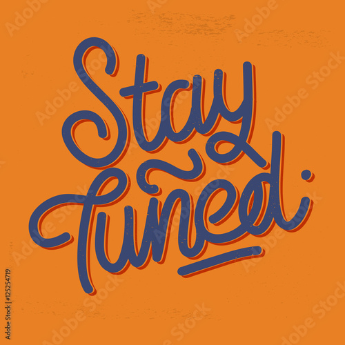 Stay Tuned Vintage Lettering On A Distressed Background. Script.