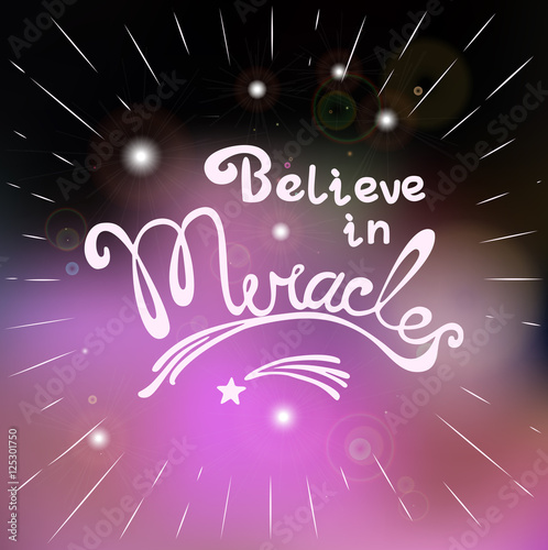 Miracles. Hand drawn lettering. Quotation Believe in Miracles. Star flying. Motivated quote. Inspirational words. Modern vector calligraphy on violet blurred background. Vector Illustration