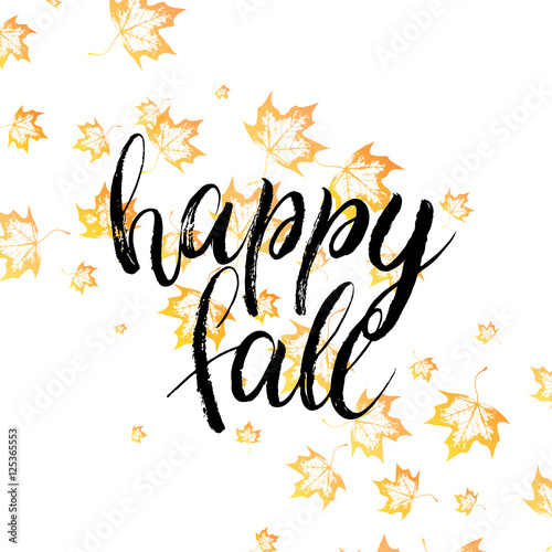 Happy fall text with orange autumn leaves isolated on white background, grunge hand painted letter, vector autumnal lettering on yellow leaf maple for card, poster, banner, print, handwritten quotes