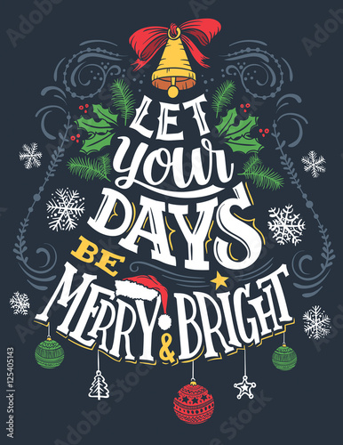 Let your days be merry and bright. Christmas greeting card with hand lettering and hand drawings