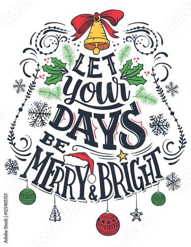 Let your days be merry and bright. Christmas greeting card with hand lettering isolated on white background