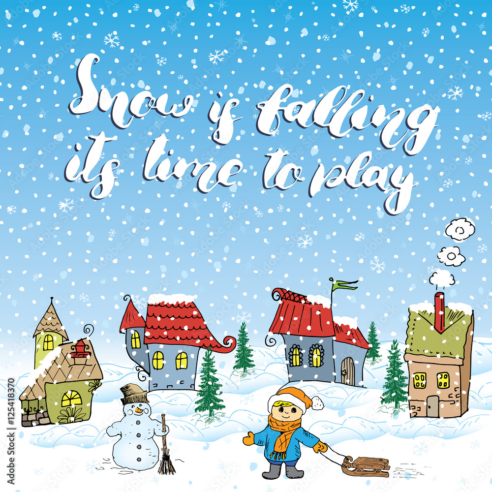 Winter season Hand drawn vector illustration with small houses, snowman and child with a sleigh. Handwritten calligraphy sign, lettering quote about snow.