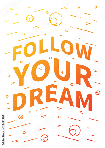 Follow your dream. Inspirational (motivational) quote. Positive affirmation for print, poster, banner, decorative card. Vector typography linear concept graphic design illustration. 