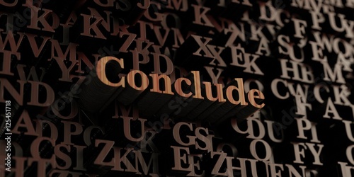 Conclude - Wooden 3D rendered letters/message. Can be used for an online banner ad or a print postcard.
