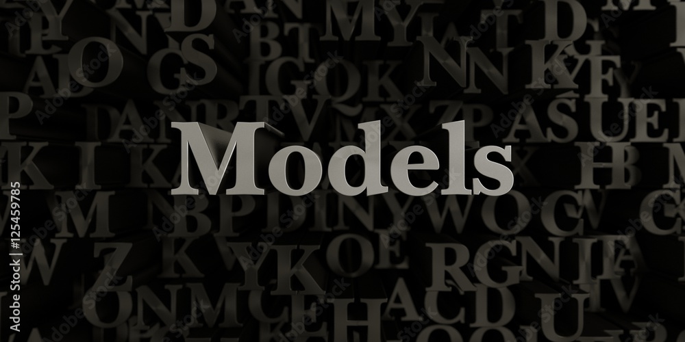 Models - Stock image of 3D rendered metallic typeset headline illustration.  Can be used for an online banner ad or a print postcard.