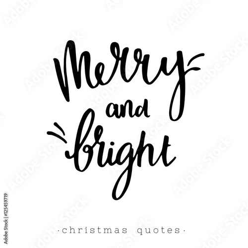 Merry and Bright. Hand lettering Christmas quote. Modern calligraphy festive illustration for card or poster