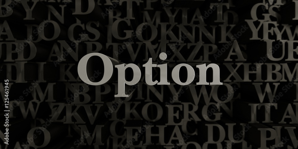 Option - Stock image of 3D rendered metallic typeset headline illustration.  Can be used for an online banner ad or a print postcard.