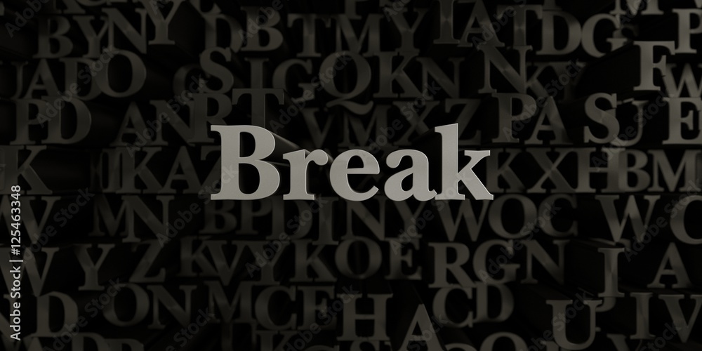 Break - Stock image of 3D rendered metallic typeset headline illustration.  Can be used for an online banner ad or a print postcard.