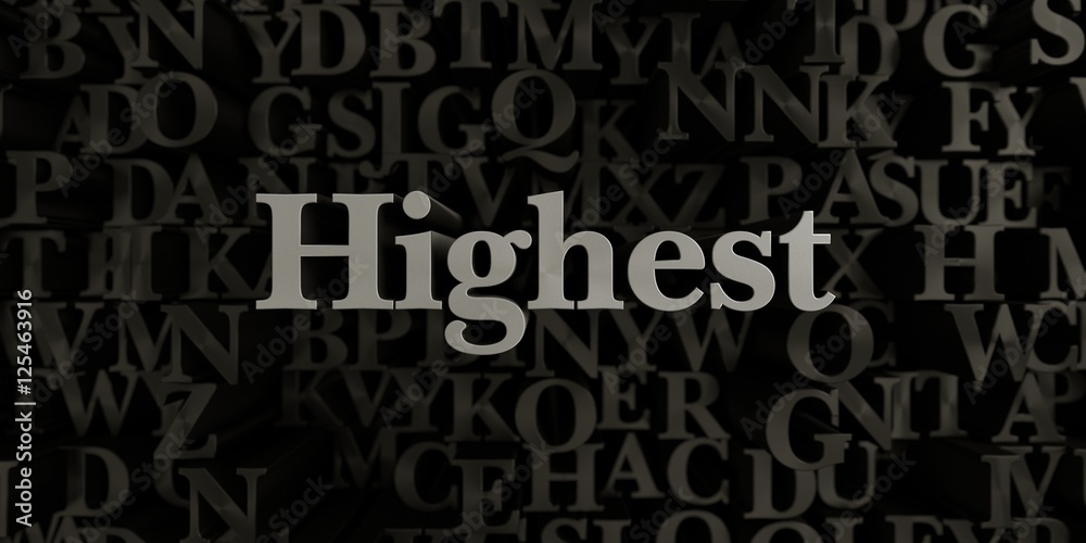 Highest - Stock image of 3D rendered metallic typeset headline illustration.  Can be used for an online banner ad or a print postcard.