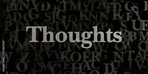 Thoughts - Stock image of 3D rendered metallic typeset headline illustration. Can be used for an online banner ad or a print postcard.