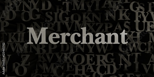 Merchant - Stock image of 3D rendered metallic typeset headline illustration. Can be used for an online banner ad or a print postcard.