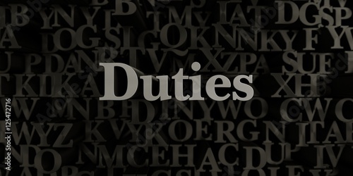 Duties - Stock image of 3D rendered metallic typeset headline illustration. Can be used for an online banner ad or a print postcard.