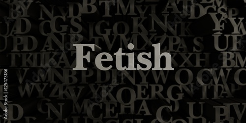 Fetish - Stock image of 3D rendered metallic typeset headline illustration.  Can be used for an online banner ad or a print postcard. photo