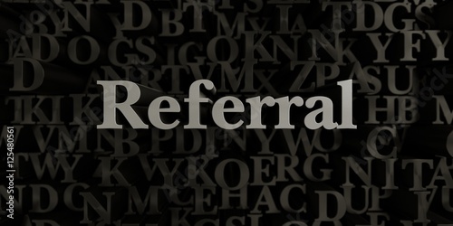 Referral - Stock image of 3D rendered metallic typeset headline illustration. Can be used for an online banner ad or a print postcard.