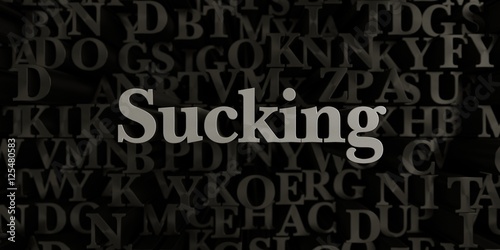 Sucking - Stock image of 3D rendered metallic typeset headline illustration.  Can be used for an online banner ad or a print postcard.