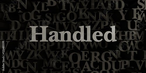 Handled - Stock image of 3D rendered metallic typeset headline illustration. Can be used for an online banner ad or a print postcard.