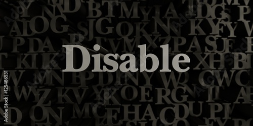 Disable - Stock image of 3D rendered metallic typeset headline illustration. Can be used for an online banner ad or a print postcard.