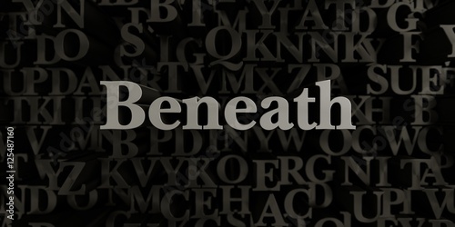 Beneath - Stock image of 3D rendered metallic typeset headline illustration. Can be used for an online banner ad or a print postcard.