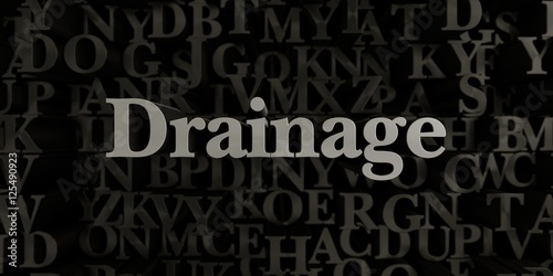 Drainage - Stock image of 3D rendered metallic typeset headline illustration. Can be used for an online banner ad or a print postcard.