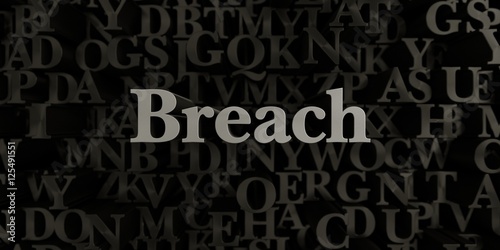 Breach - Stock image of 3D rendered metallic typeset headline illustration. Can be used for an online banner ad or a print postcard.