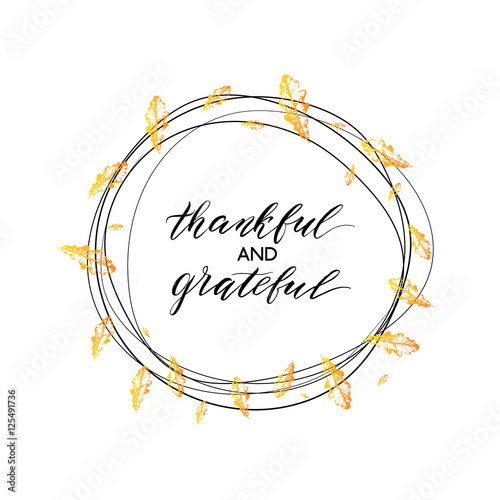 Thankful and grateful text in autumn wreath with orange leaves isolated on white background, Happy Thanksgiving Day card, hand painted calligraphy, vector illustration for card, invitation, poster