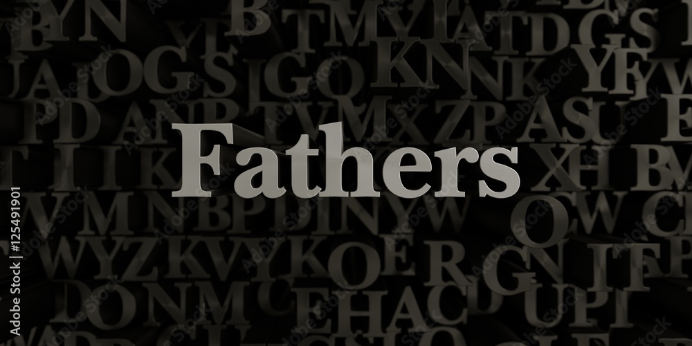 Fathers - Stock image of 3D rendered metallic typeset headline illustration.  Can be used for an online banner ad or a print postcard.